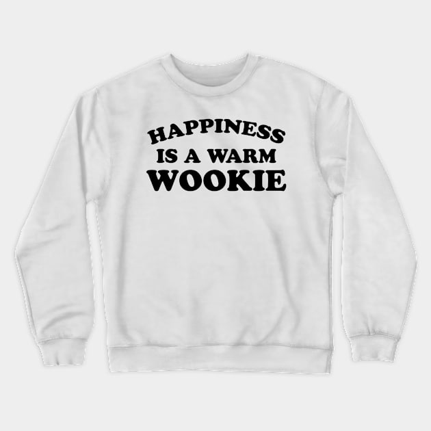 Happiness is a Warm Wookie Crewneck Sweatshirt by TheCosmicTradingPost